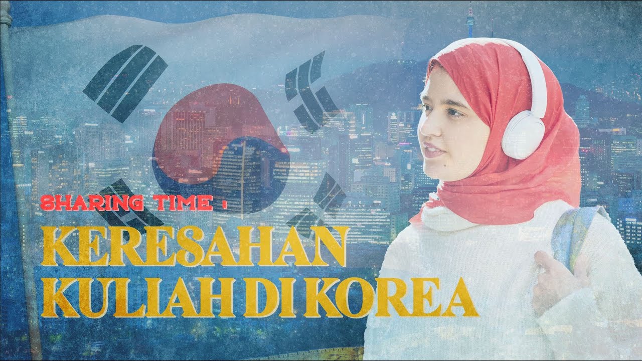 Sharing Time: Keresahan Kuliah di Korea