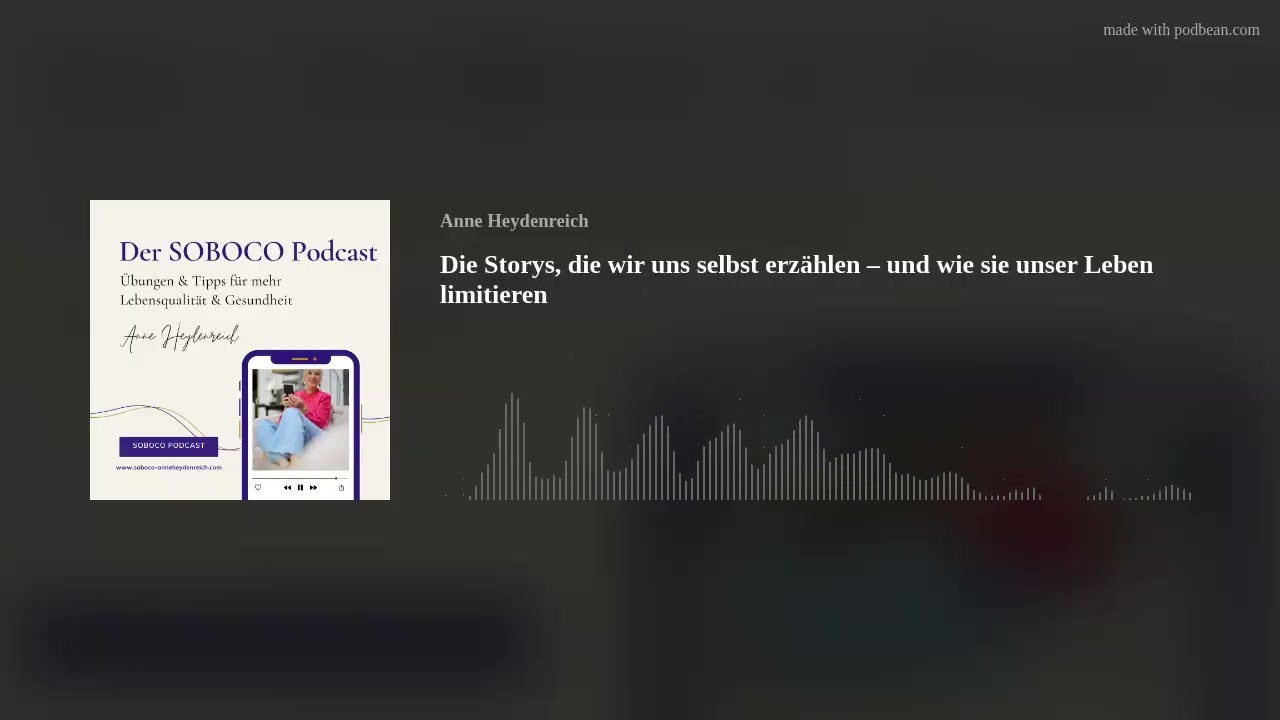 #24: Die Storys, die wir uns selbst erzählen – und wie sie unser Leben limitieren