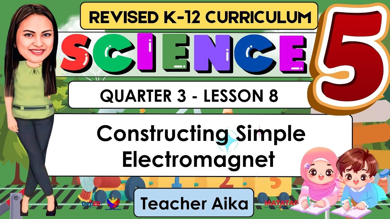 SCIENCE 5 Quarter 3 WEEK 8 Lesson 8 | Constructing Simple Electromagnet #revisedk12curriculum