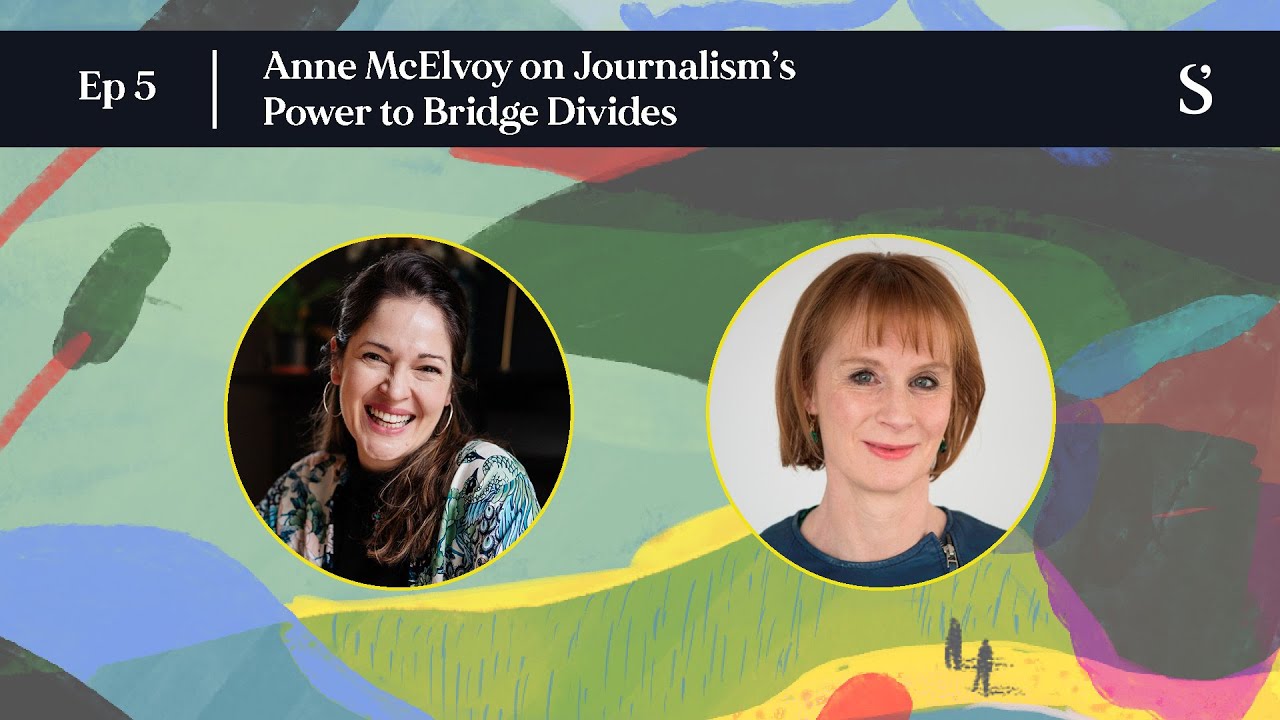 Anne McElvoy on Journalism's Power to Bridge Divides