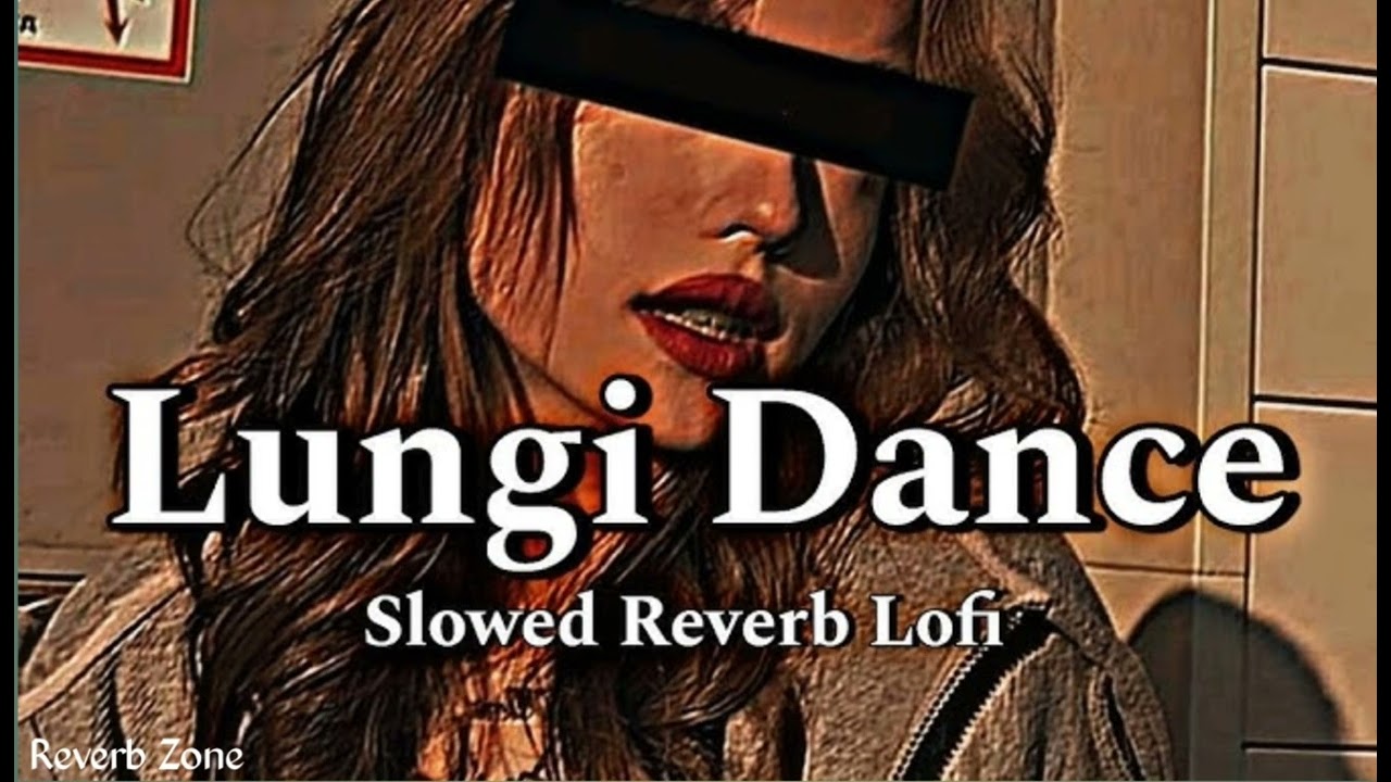 Lungi Dance [ Slowed Reverb Lofi]Support| Reverb Zone| Yo Yo Honey Singh| Shahrukh Khan |Deepika