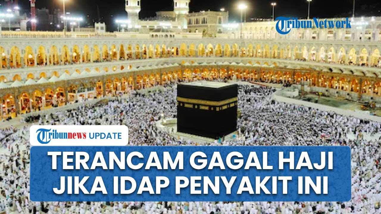 Calon Jemaah Haji 2026 Bisa Terancam Gagal Berangkat Haji Jika Mengidap 10 Jenis Penyakit Ini