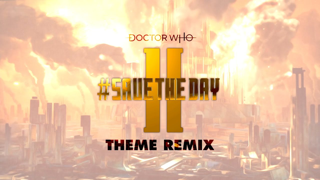 Doctor Who Theme - #SaveTheDay II