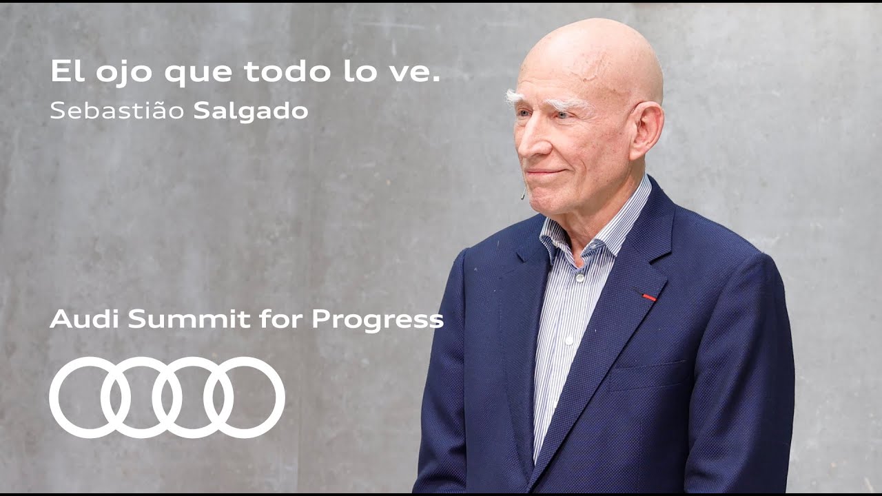 Audi Summit for Progress | “El ojo que todo lo ve” con Sebastião Salgado
