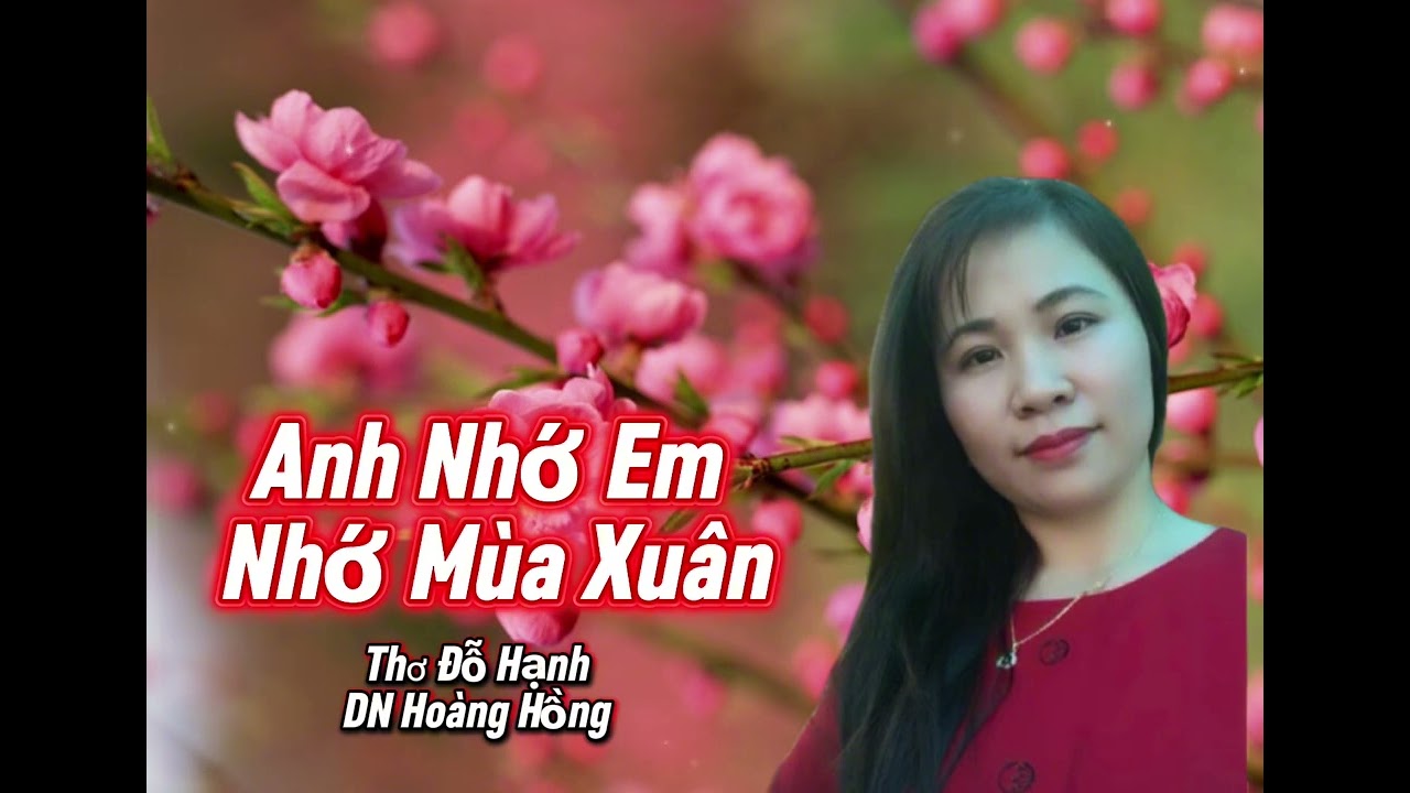 ANH NHỚ EM NHỚ MÙA XUÂN || Thơ Đỗ Hạnh || DN Hoàng Hồng