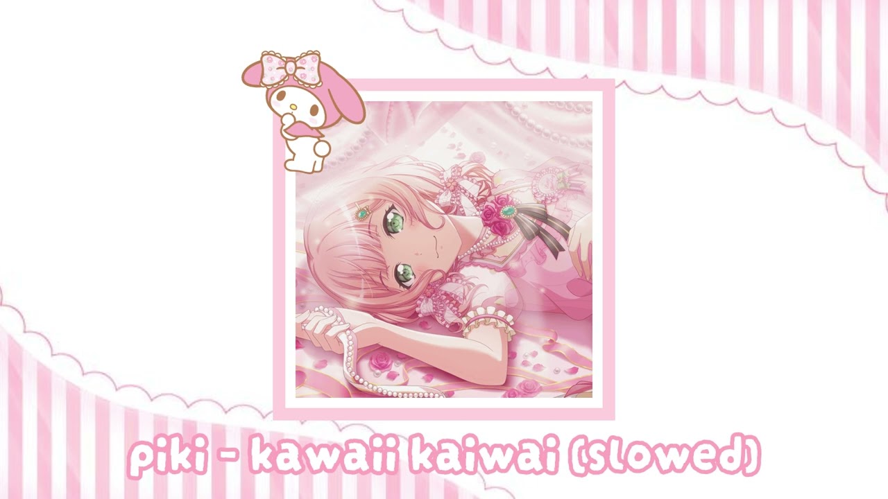 piki - kawaii kaiwai (slowed)