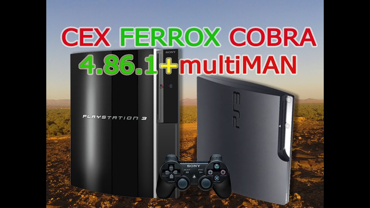 Install Custom Firmware PS3 CEX FERROX COBRA 4.86.1+Multiman تثبيت cfw علىps3 اخر اصدارمع الميلتيمان