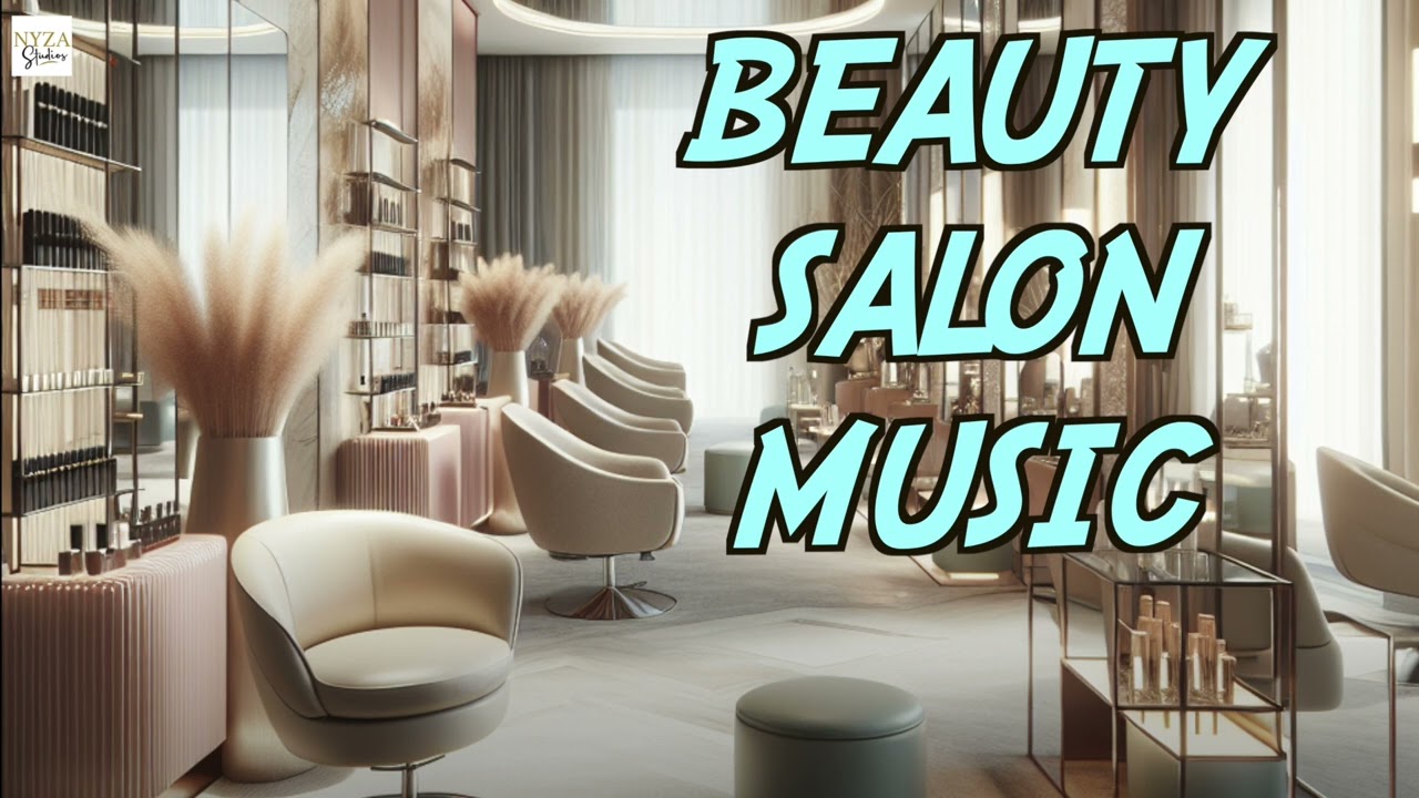 Relaxing 3-Hour Beauty Salon Music for Ultimate Pampering