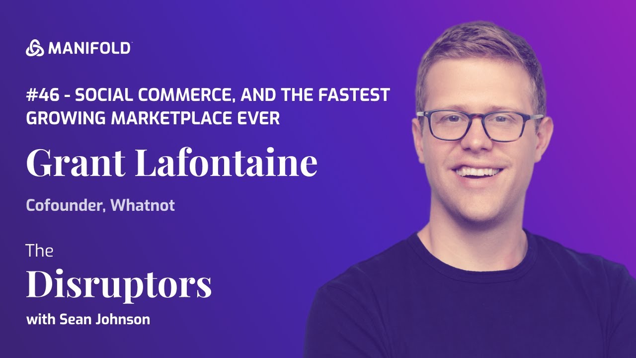 Social Commerce and The Fastest Growing Marketplace Ever, with Grant Lafontaine