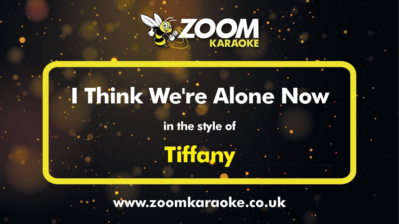 Tiffany - I Think We're Alone Now - Karaoke Version from Zoom Karaoke