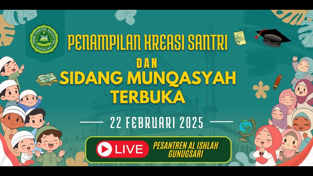 LIVE - PENAMPILAN KREASI SANTRI & SIDANG MUNAQASYAH TERBUKA PESANTREN AL ISHLAH GUNUNGSARI