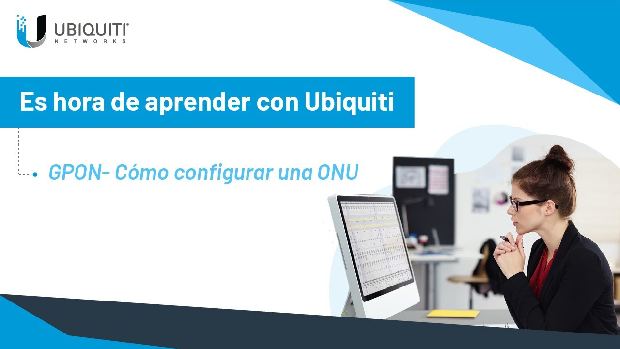 Sesión 3 : ¿Cómo configurar una ONU?
