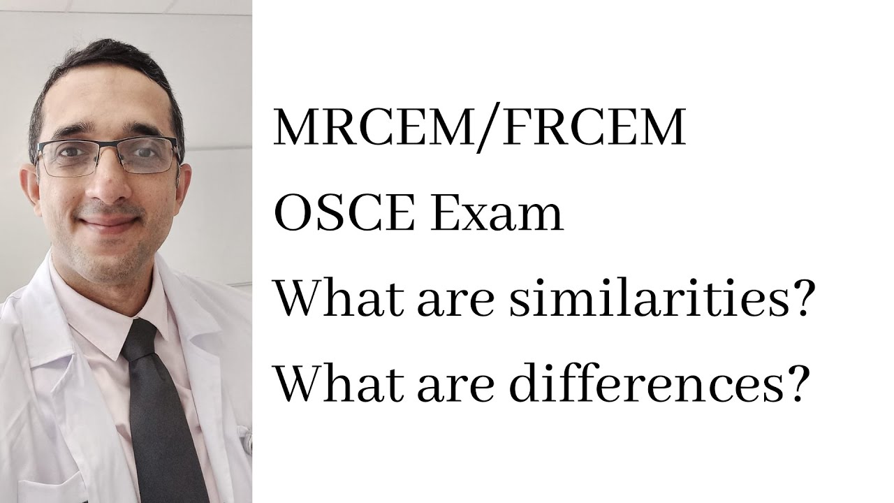 MRCEM/FRCEM OSCE Exam | What are the similarities? | What are the differences?