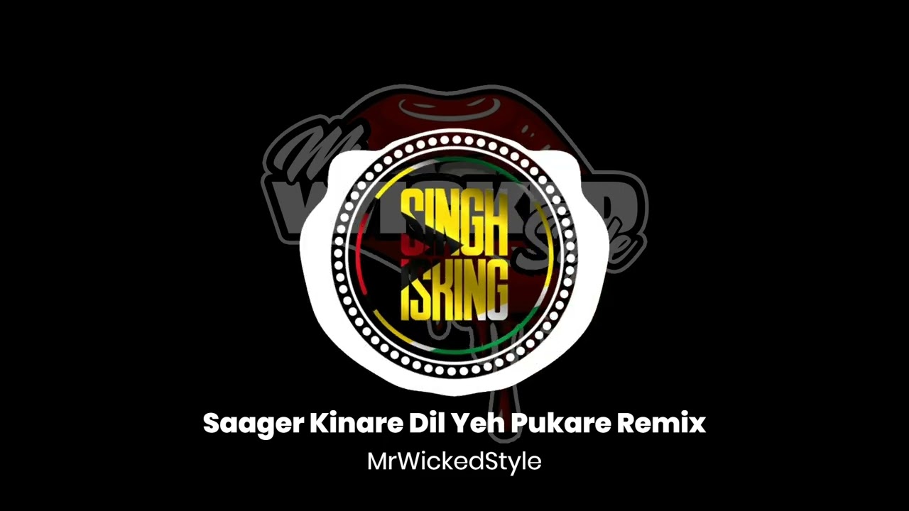 Saager Kinare Dil Yeh Pukare Remix | MrWickedStyle