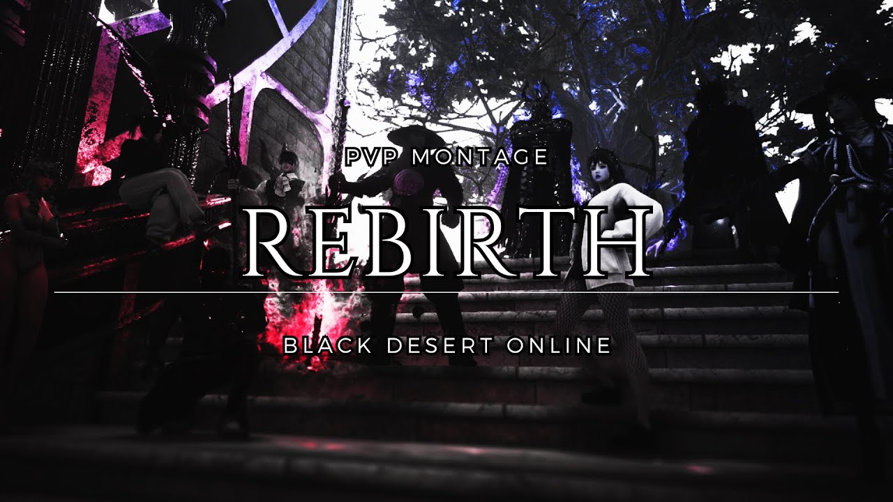 REBIRTH - The PvP Group Montage | Black Desert
