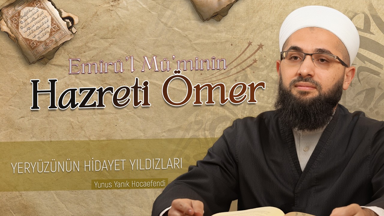 Hazreti Ömer (Radıyallâhu Anh) | Yeryüzünün Hidayet Yıldızları
