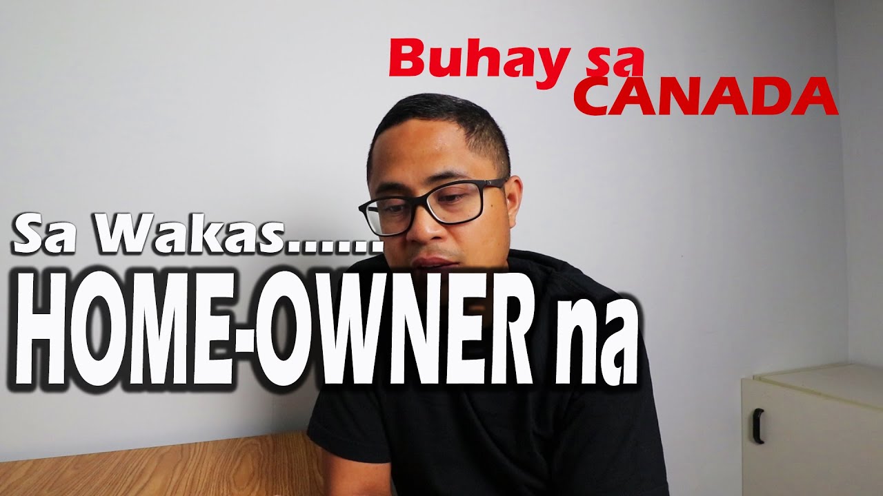 Home Owner na kami Experience at Paano nakakuha ng Bahay sa Canada