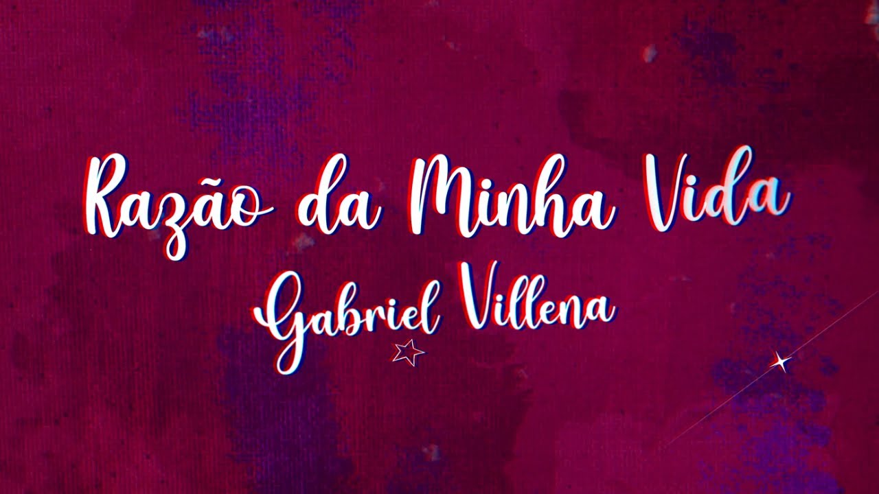 Gabriel Villena - RAZ&Atilde;O DA MINHA VIDA (Lyric Oficial)