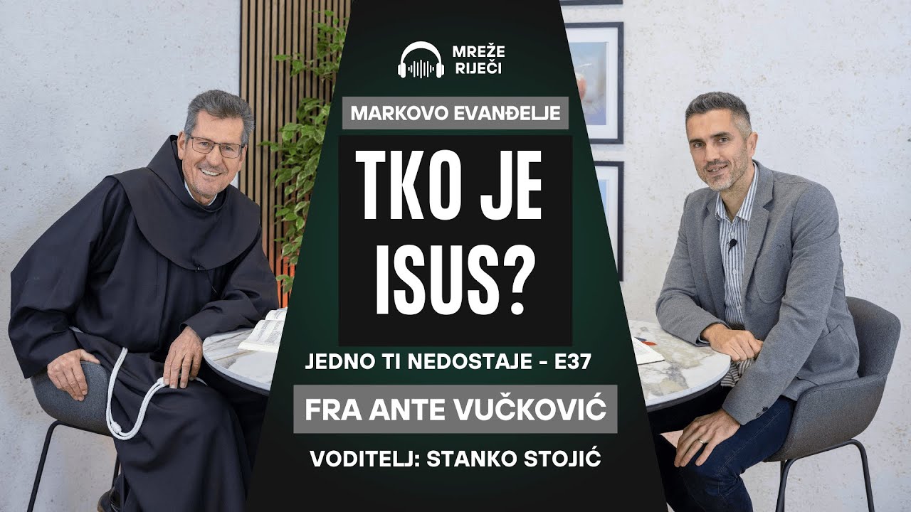 Jedno ti nedostaje: EP 37 - Tko je Isus? - fra Ante Vučković i Stanko Stojić