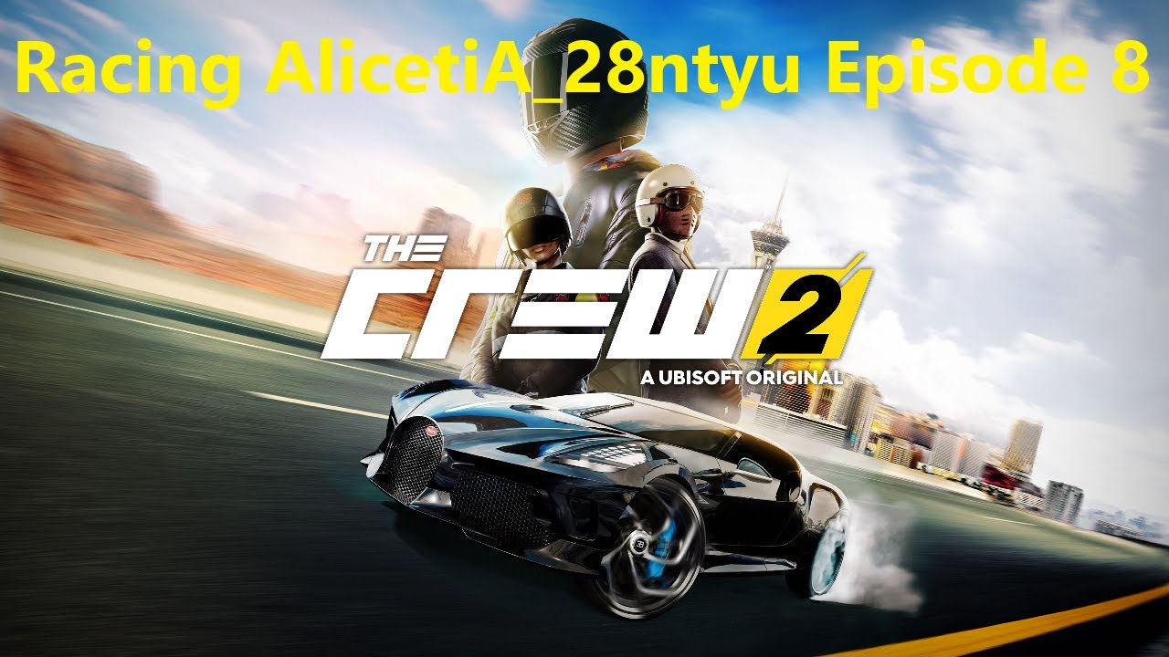 The Crew 2 - Racing AlicetiA_28ntyu Episode 8