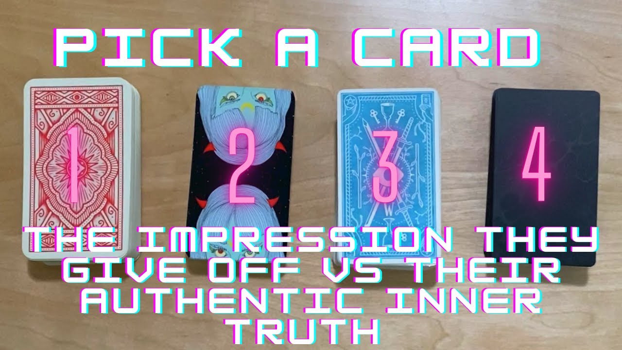 The *IMPRESSION* They Give You VS. Their *AUTHENTIC* Inner Truth~ PICK A CARD ~ Timeless & Detailed