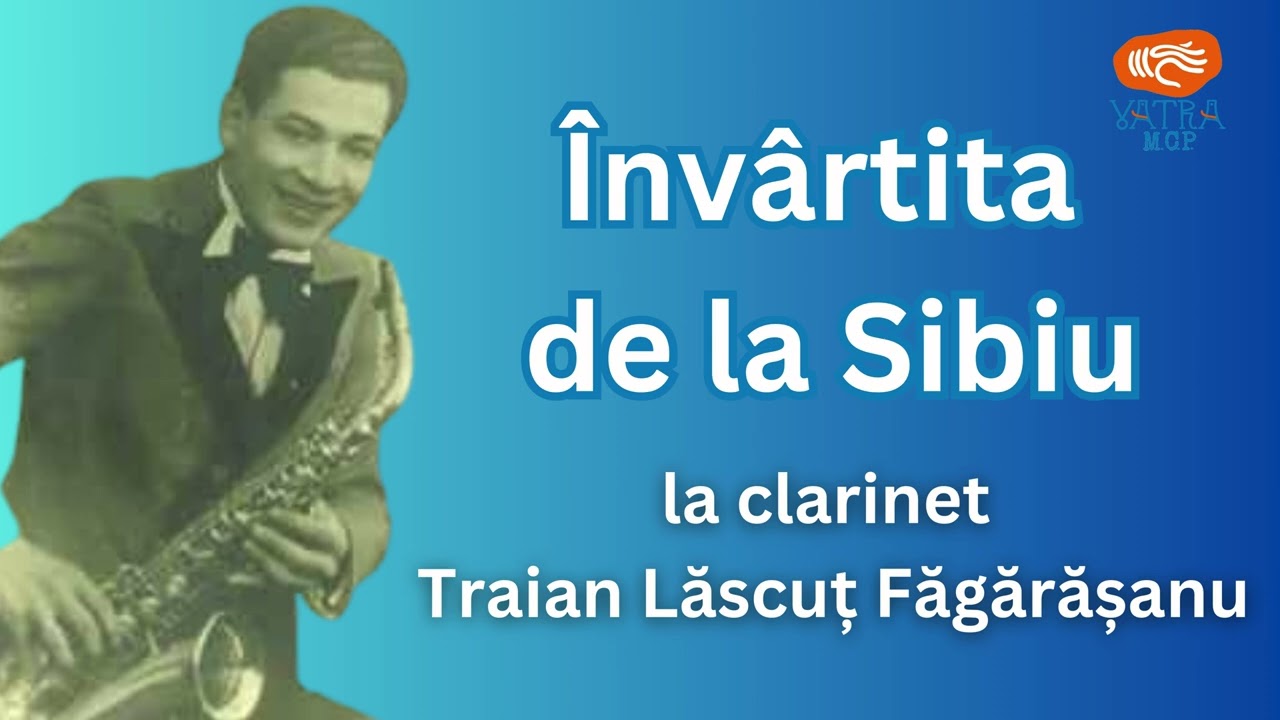 Învârtita de la Sibiu ~ la clarinet Traian Lăscuț Făgărășanu