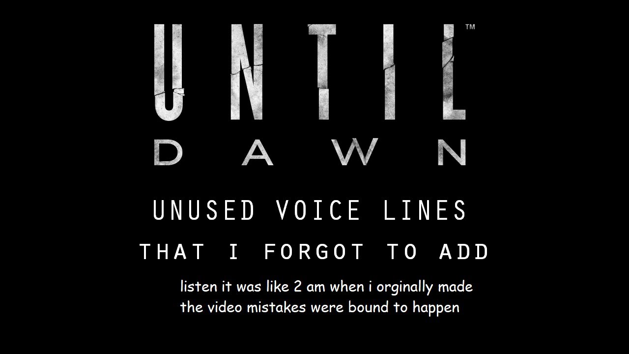 Until Dawn | Unused Voice Lines I forgot to add.