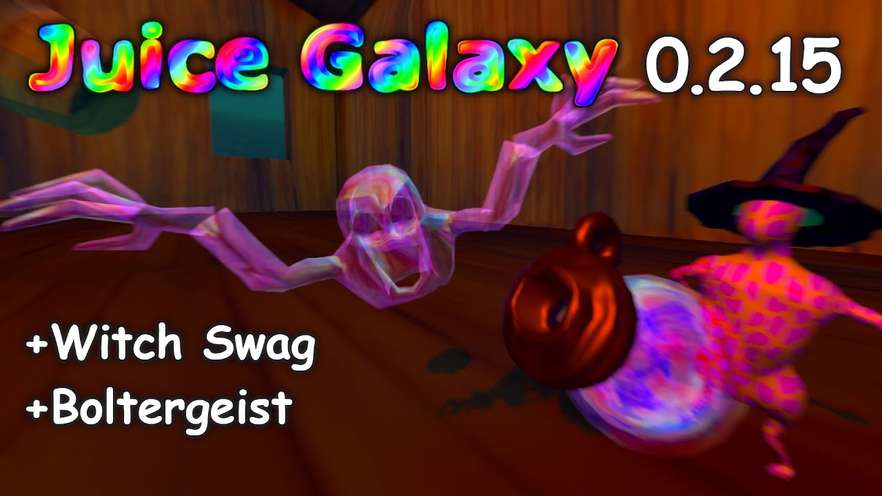 Juice Galaxy 0.2.15 ~ The Witch Swag and the Boltergeist 👻