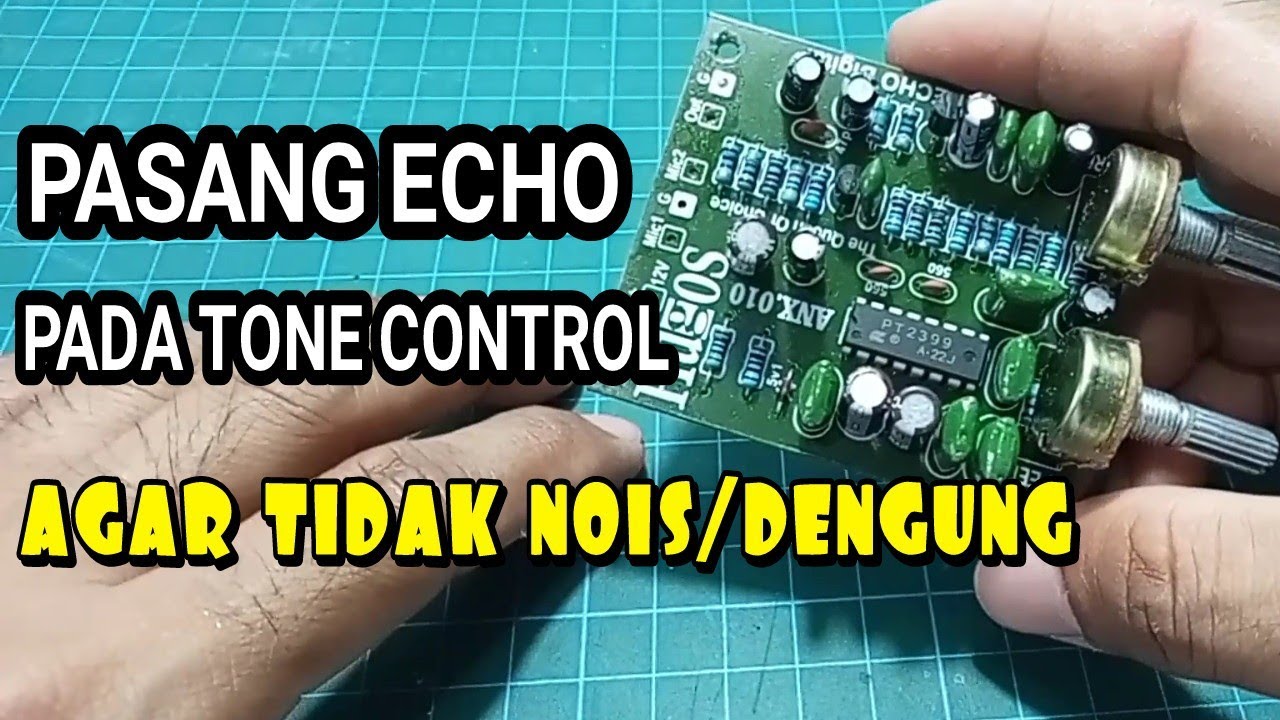 CARA PASANG DIGITAL ECHO PADA TONE CONTROL AGAR TIDAK NOIS / DENGUNG