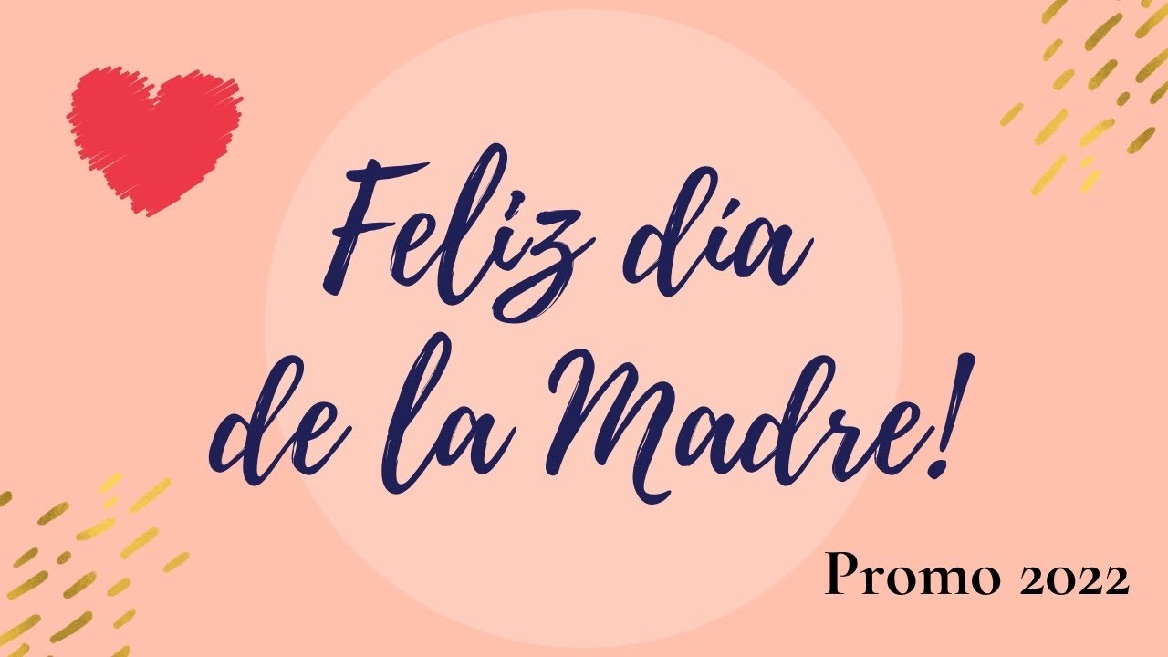 D&iacute;a de la madre 2022