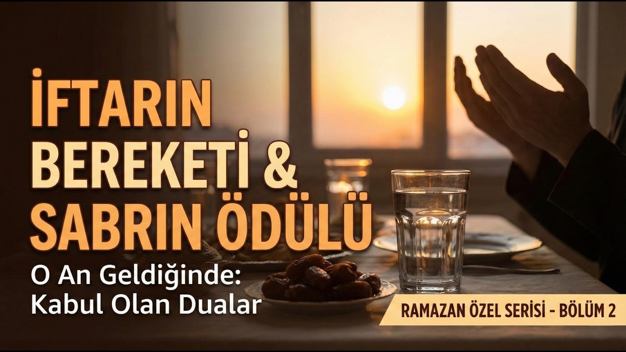 **RAMAZAN'IN SIRRI: AÇLIKLA GELEN SABIR VE İFTAR SOFRASININ GİZLİ BEREKETİ 🌙 MANEVİYATA YOLCULUK**