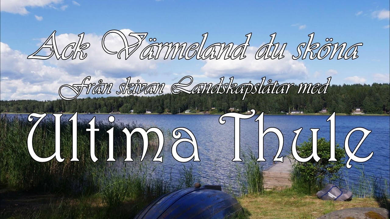 Ack Värmeland du sköna - Ultima Thule