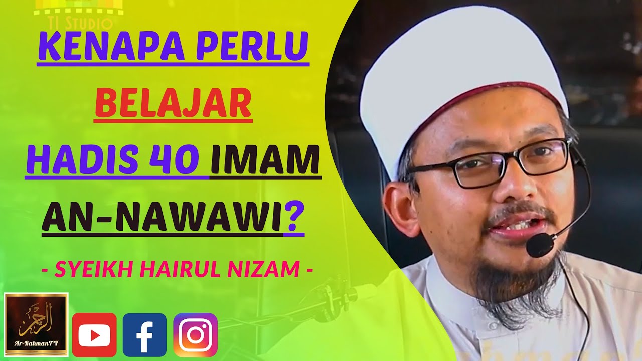 Syeikh Hairul Nizam - KENAPA PERLU BELAJAR HADIS 40 IMAM AN-NAWAWI?