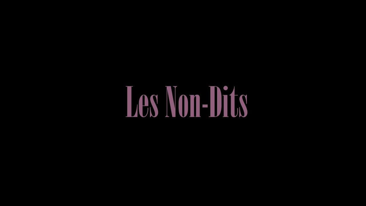 Les Non-Dits - R&eacute;alis&eacute; par Lili-Mai Desmarais