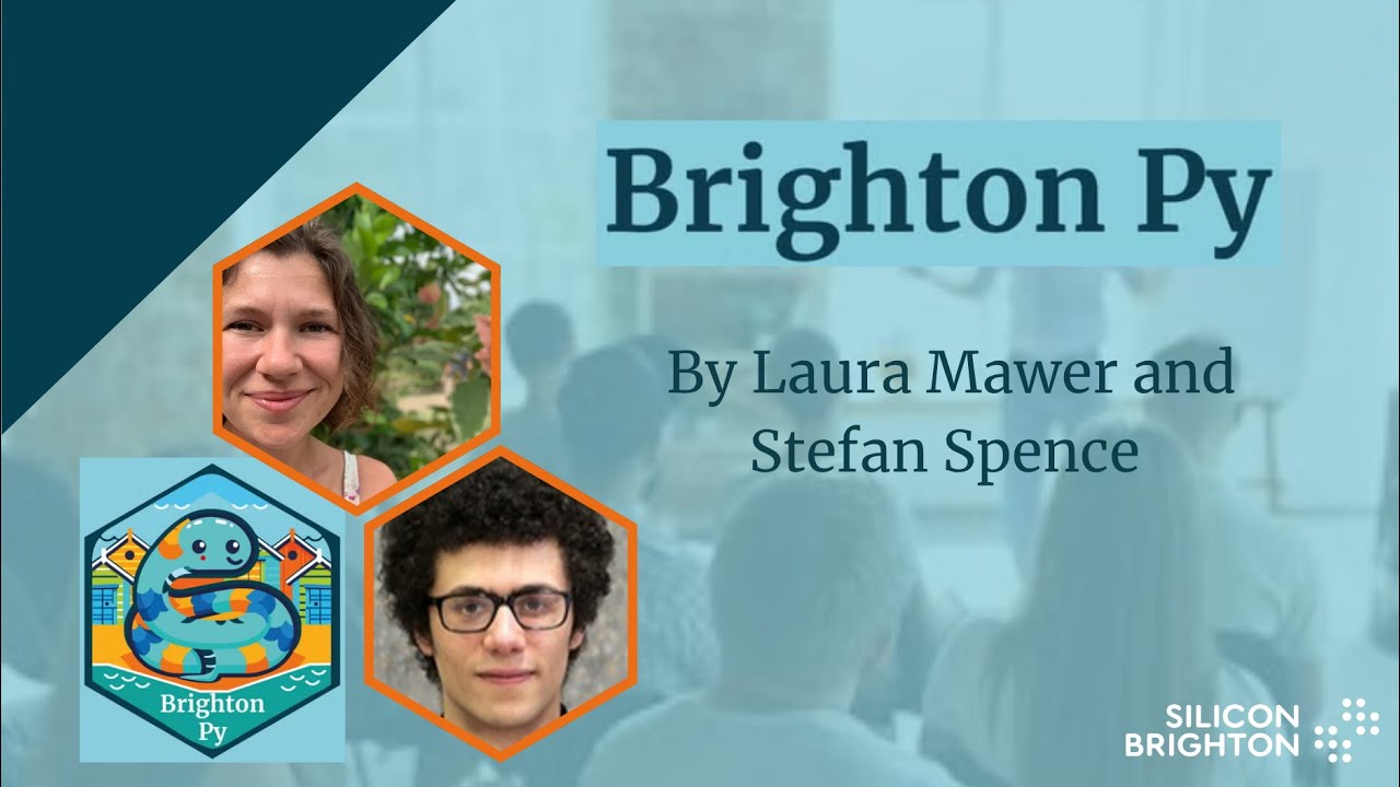Stefan Spence & Laura Mawer | Brighton Py