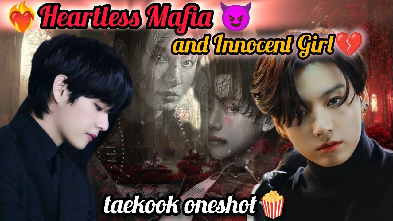 ❤️‍🔥Heartless Mafia😈Innocent girl💔{taekook Oneshot🍿}taekook yoonmin namjin love story /#taekook ...