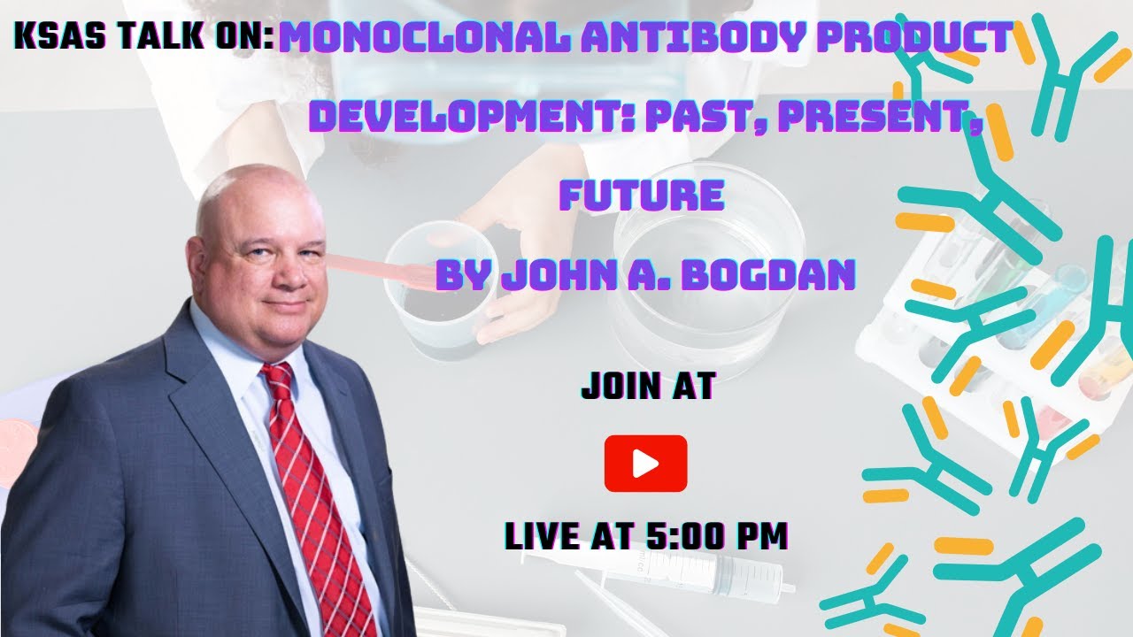 Monoclonal Antibody Product Development: Past, Present, Future By John A. Bogdan, KSAS TALK, INADS