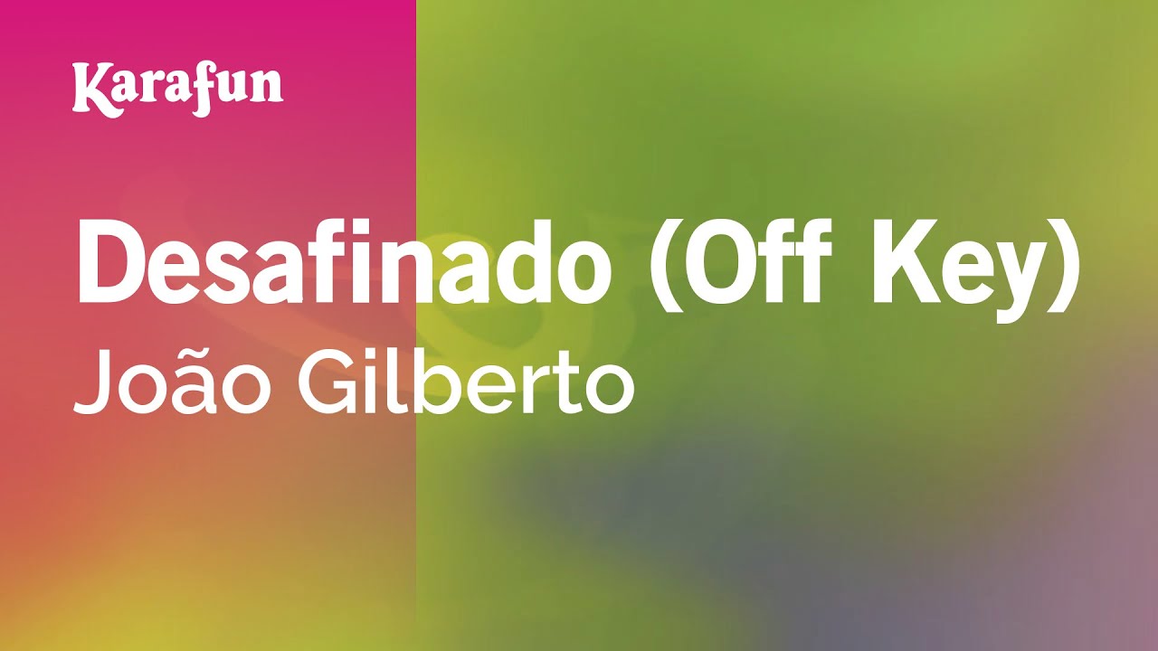 Desafinado (Off Key) - João Gilberto | Karaoke Version | KaraFun