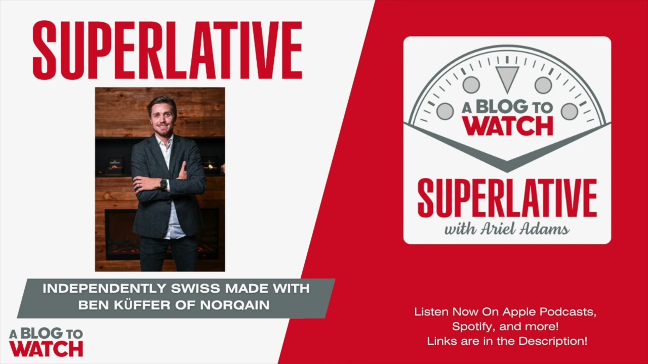 Superlative: Independent Swiss Made With Ben Küffer Of Norqain