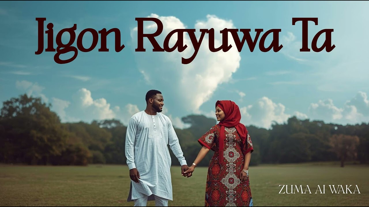 Jigon Rayuwa Ta - Zuma AI Waka (Hausa love song)