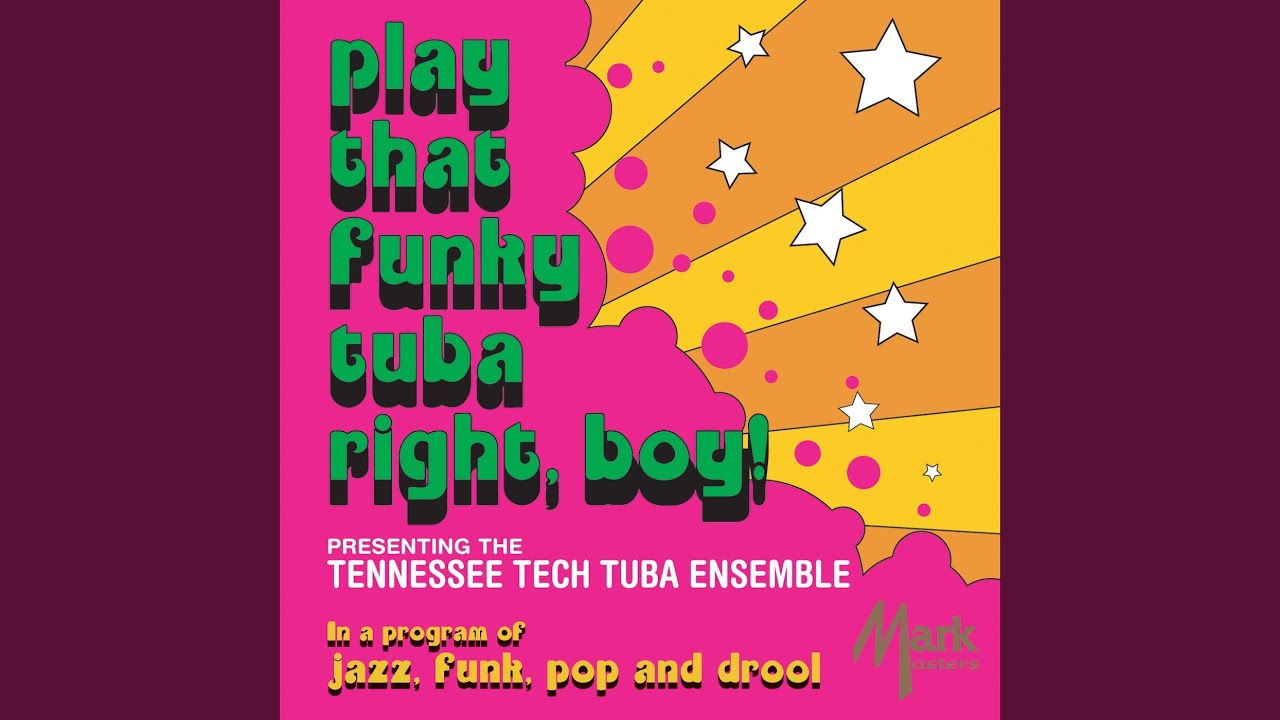 Play That Funky Tuba Right, Boy