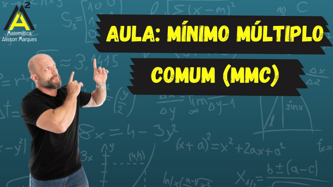 Aula de Mínimo Múltiplo Comum (MMC) | Matemática Alisson Marques
