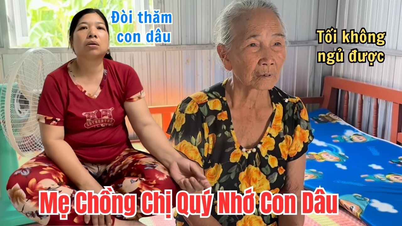 Mẹ Chồng Chị Quý Nhớ Con Dâu. Đêm Không Ngủ Được Đòi Đến Phòng Trọ Đẻ Thăm Con Dâu