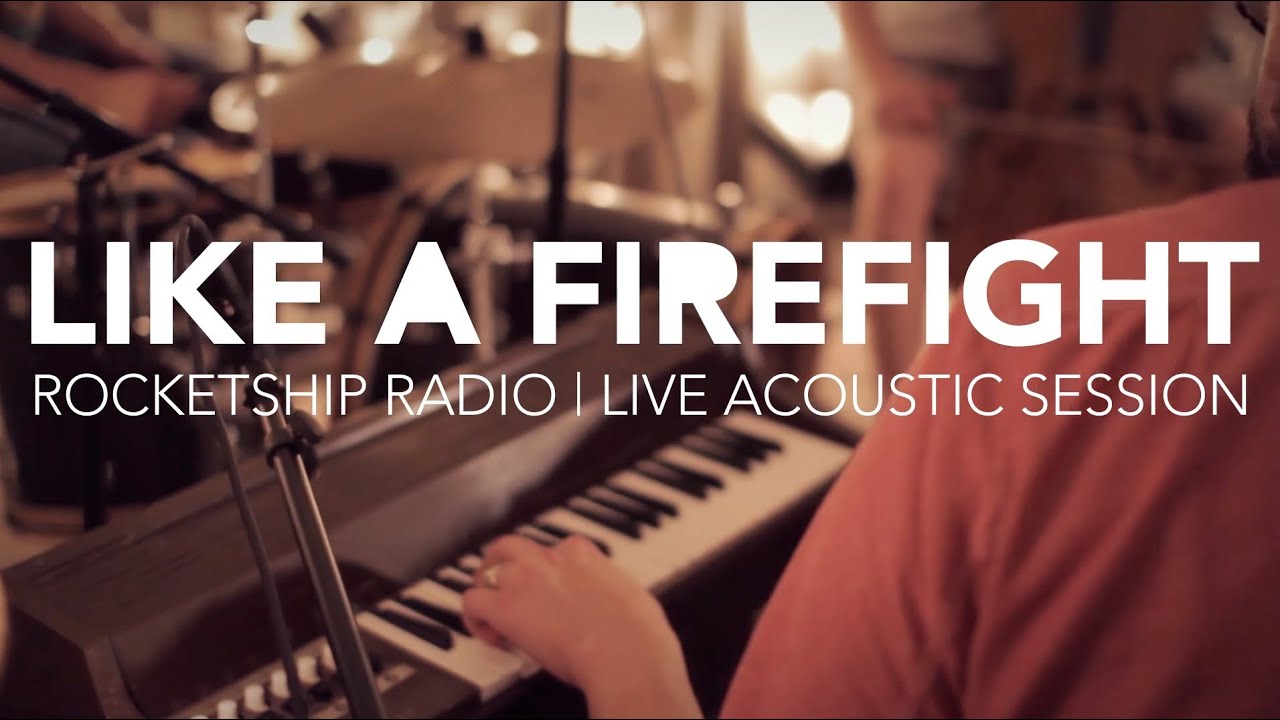 Like A Firefight - Rocketship Radio Live Acoustic Session