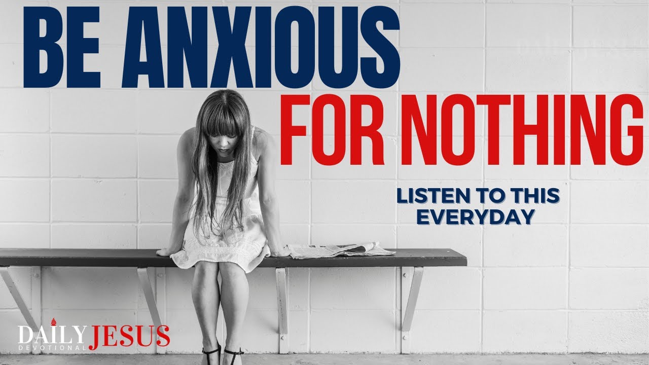 BE ANXIOUS FOR NOTHING: How To Overcome Worry, Anxiety and Stress (Christian Motivation Video)