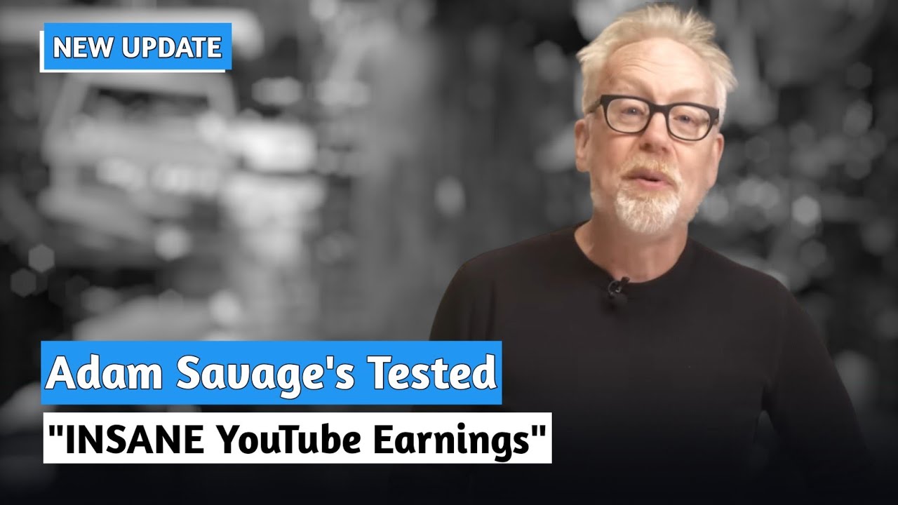 Adam Savage's Tested INSANE YouTube Earnings | This Is How Much Adam Savage's Tested Earned
