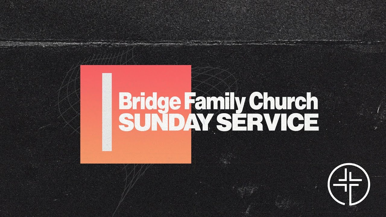 LIVE Bridge Family Church | Jan 18th, 2026