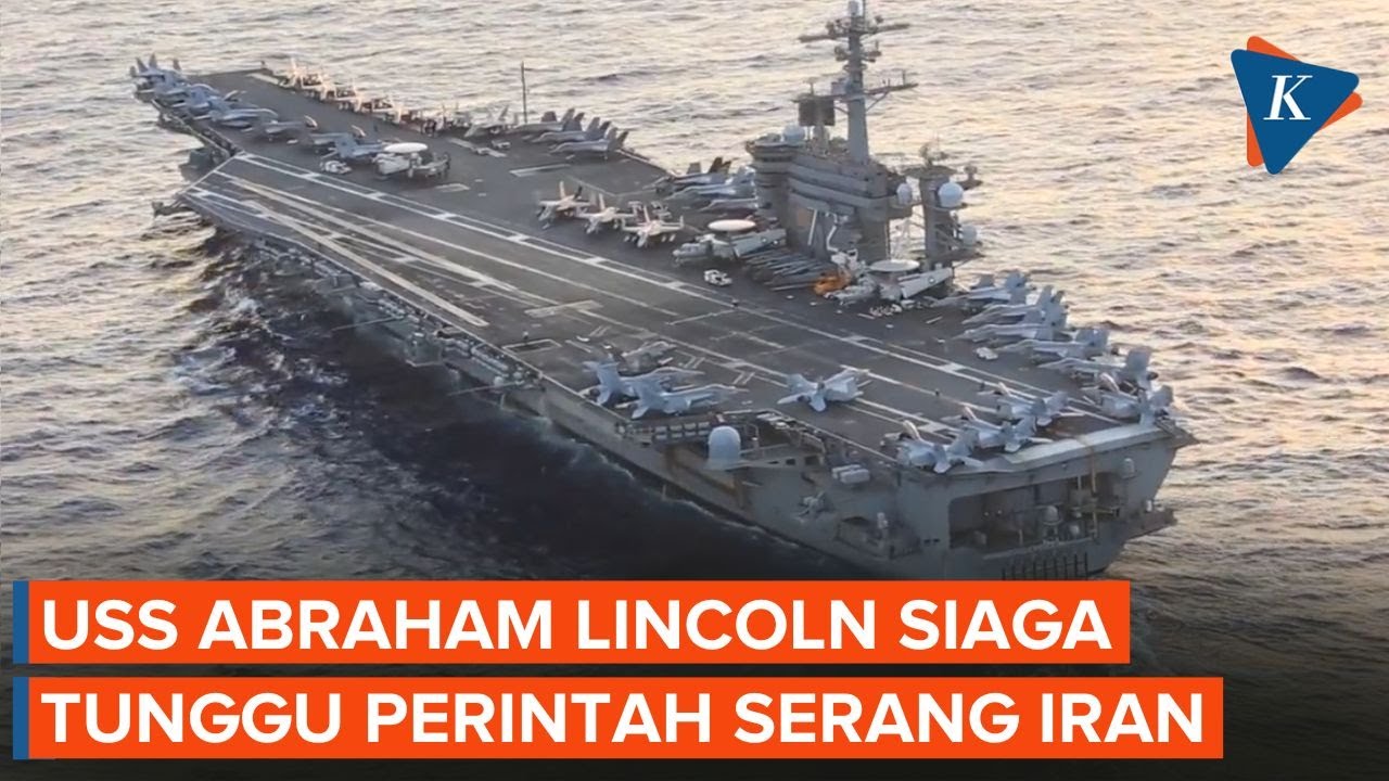 Tunggu Perintah, Kapal Induk AS USS Abraham Lincoln Siap Serang Iran dalam 1-2 Hari