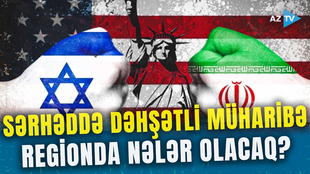İranda baş verənlər Azərbaycana necə təsir edəcək? - Yaxın Şərqdə gərginlik pik həddə çatdı