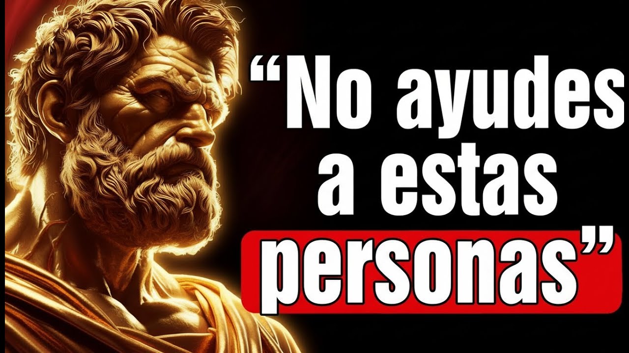 5 Tipos de PERSONAS a las que NO DEBERÍAS AYUDAR ¡Son Muy Peligrosas!  8 Lecciones de Estoicismo